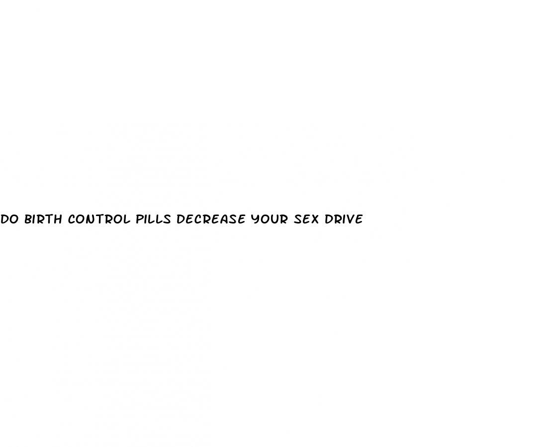 do birth control pills decrease your sex drive