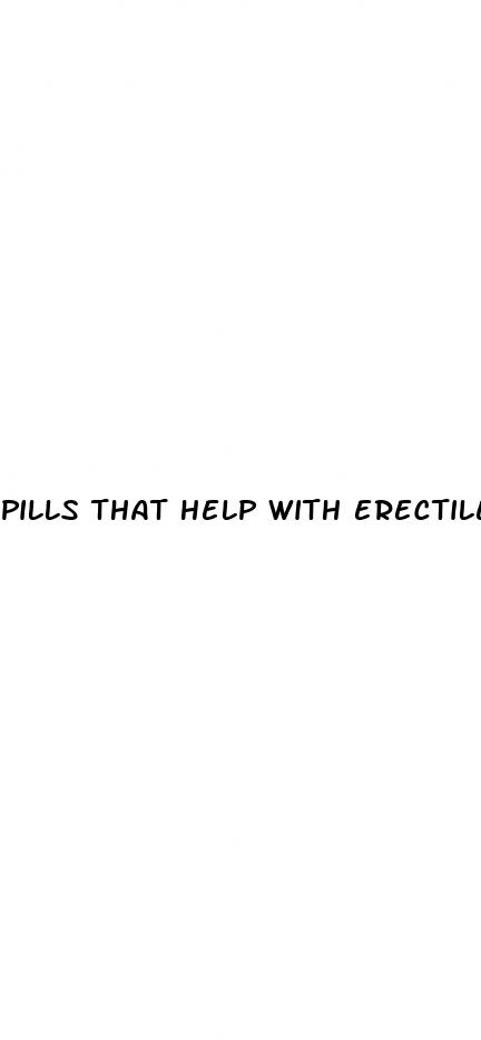 pills that help with erectile dysfunction