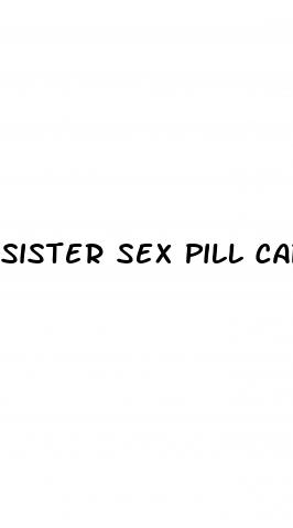 sister sex pill caption