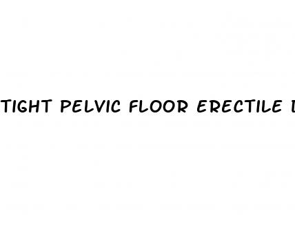 tight pelvic floor erectile dysfunction reddit