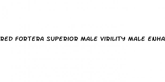 red fortera superior male virility male enhancement