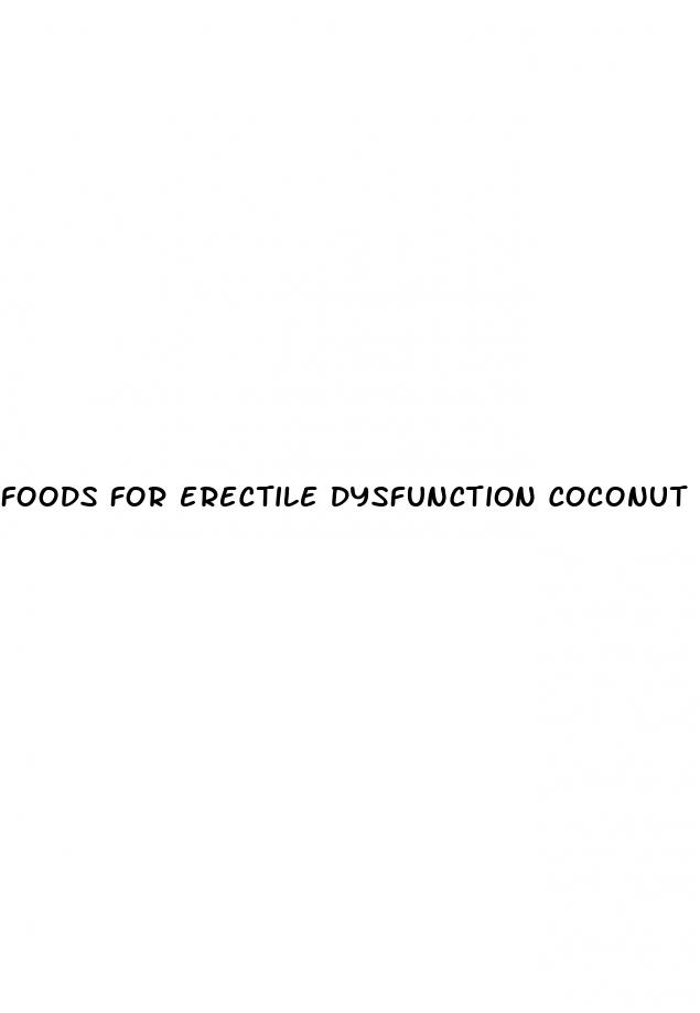 foods for erectile dysfunction coconut water