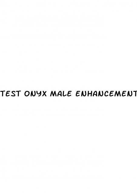 test onyx male enhancement reviews