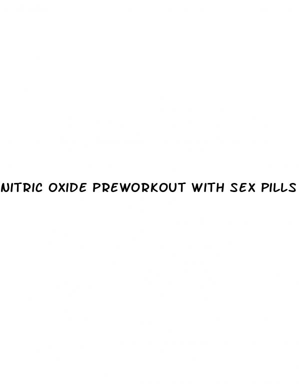 nitric oxide preworkout with sex pills