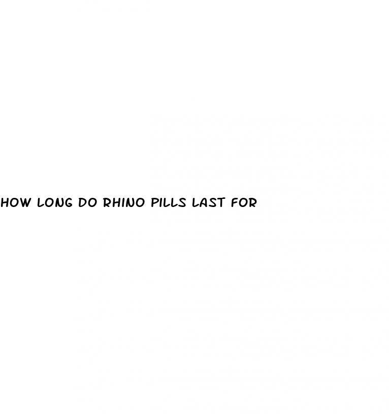 how long do rhino pills last for