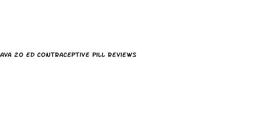 ava 20 ed contraceptive pill reviews