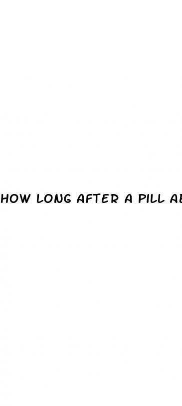 how long after a pill abortion can you have sex