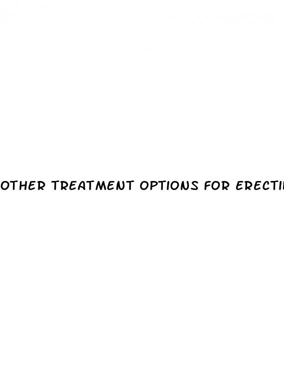 other treatment options for erectile dysfunction