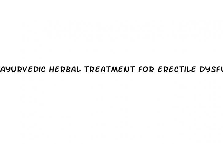 ayurvedic herbal treatment for erectile dysfunction cure