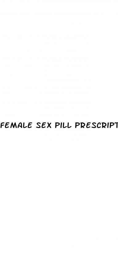 female sex pill prescription