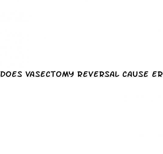 does vasectomy reversal cause erectile dysfunction