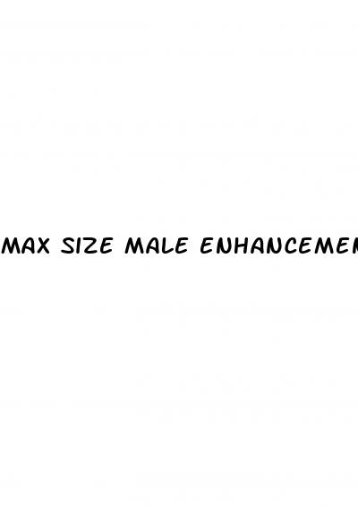 max size male enhancement side effects