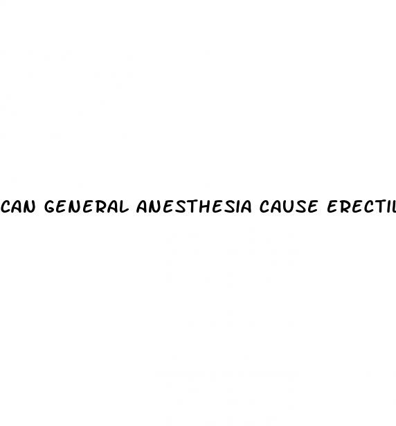 can general anesthesia cause erectile dysfunction