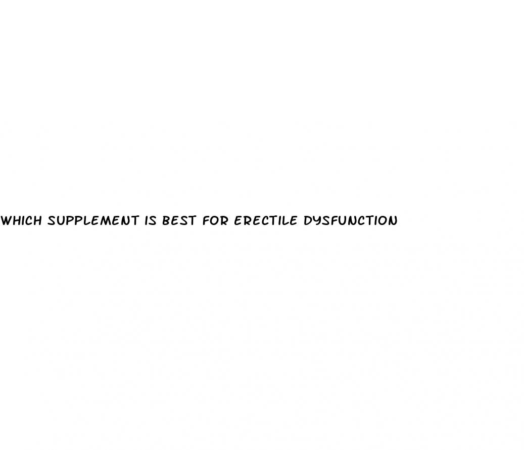 which supplement is best for erectile dysfunction