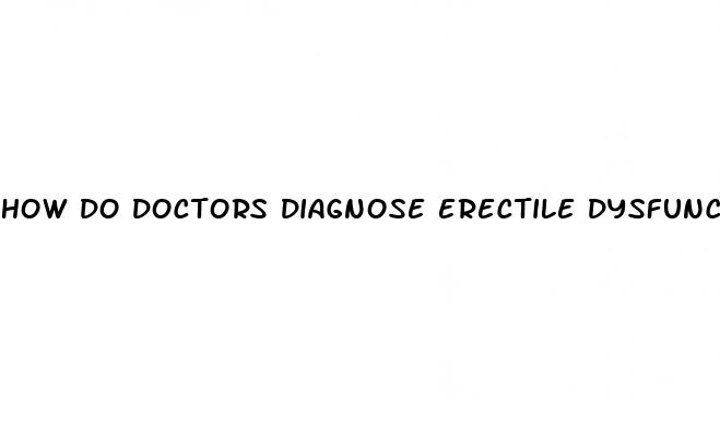 how do doctors diagnose erectile dysfunction