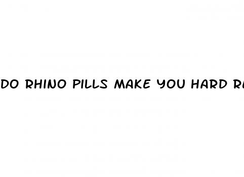 do rhino pills make you hard reddit