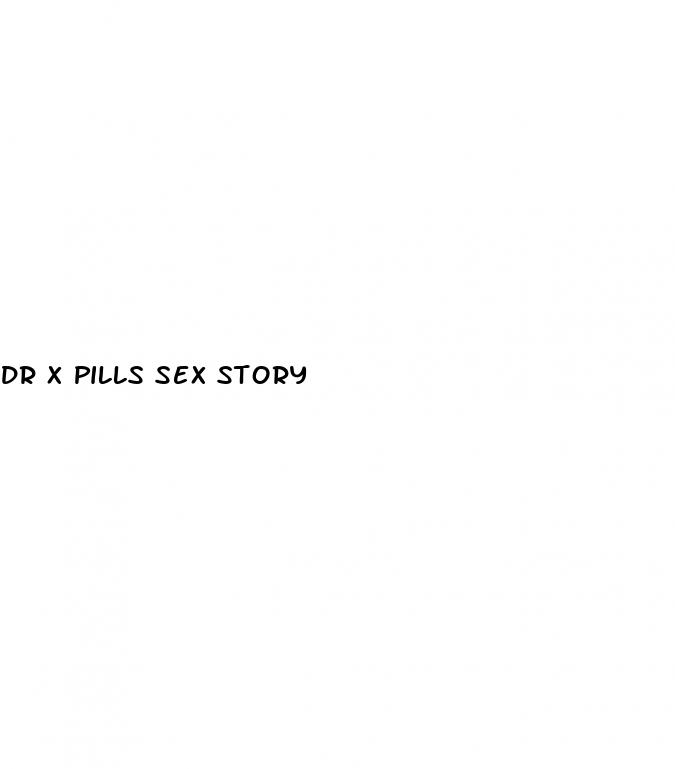 dr x pills sex story