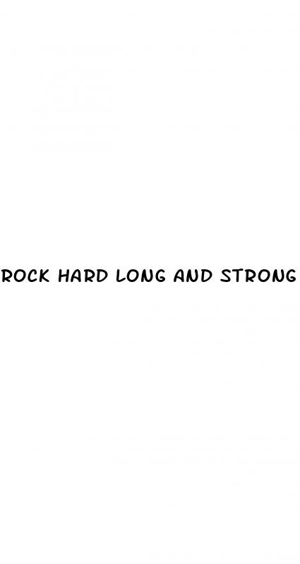 rock hard long and strong male enhancement formula