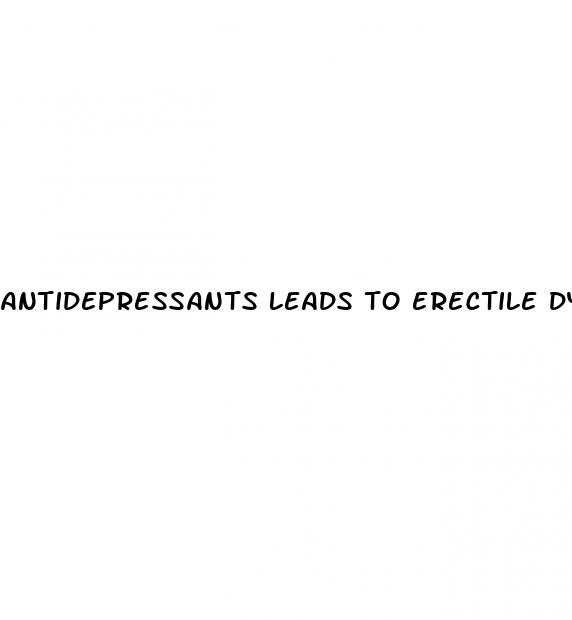 antidepressants leads to erectile dysfunction