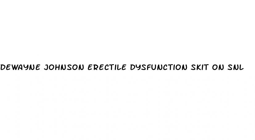 dewayne johnson erectile dysfunction skit on snl