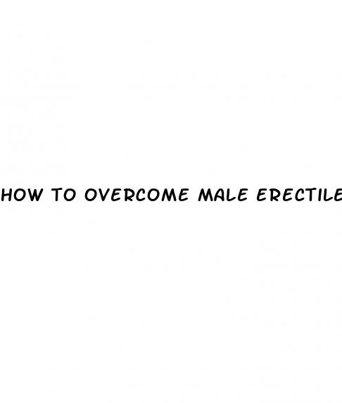 how to overcome male erectile dysfunction