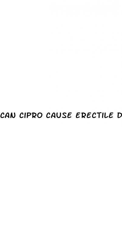 can cipro cause erectile dysfunction