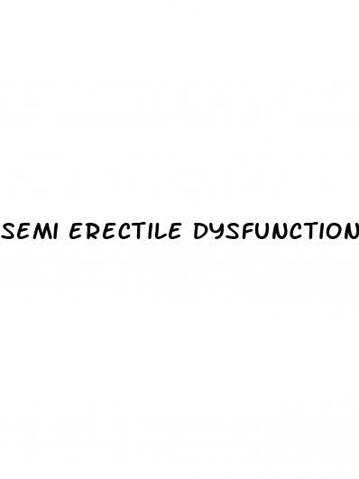 semi erectile dysfunction causes