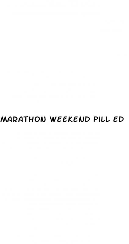 marathon weekend pill ed