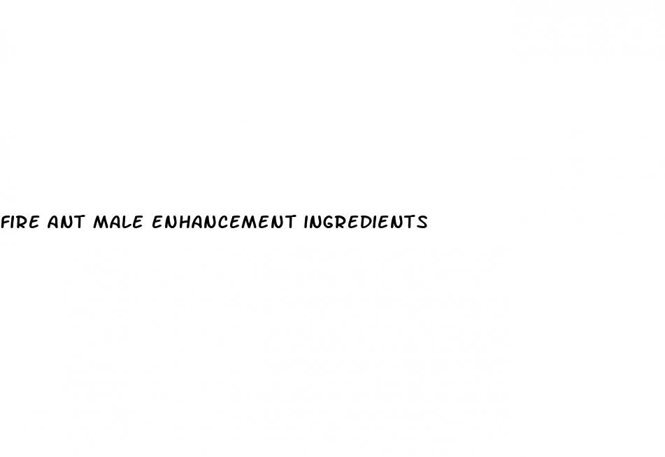 fire ant male enhancement ingredients