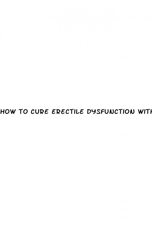 how to cure erectile dysfunction with diet