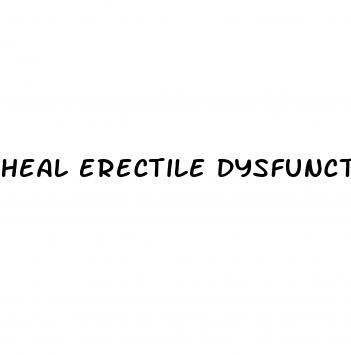 heal erectile dysfunction