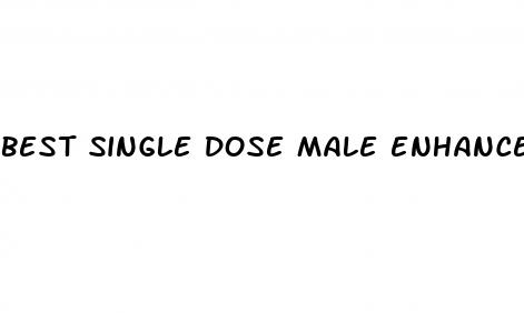 best single dose male enhancement