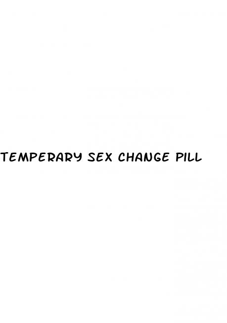 temperary sex change pill