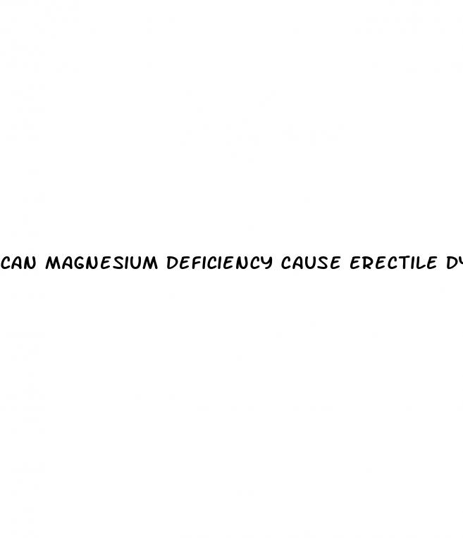 can magnesium deficiency cause erectile dysfunction