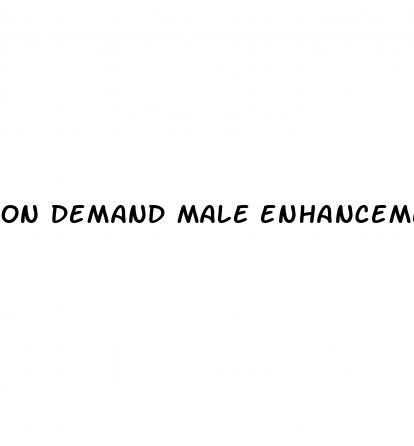 on demand male enhancement