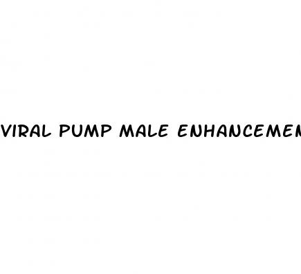 viral pump male enhancement