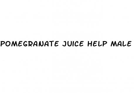 pomegranate juice help male enhancement