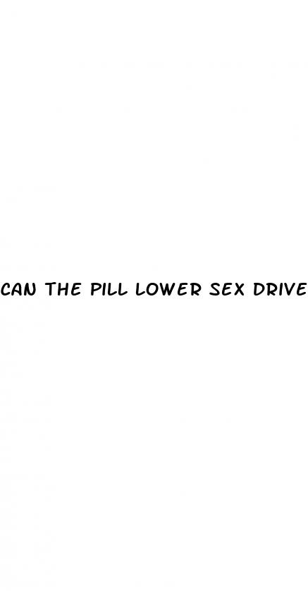 can the pill lower sex drive