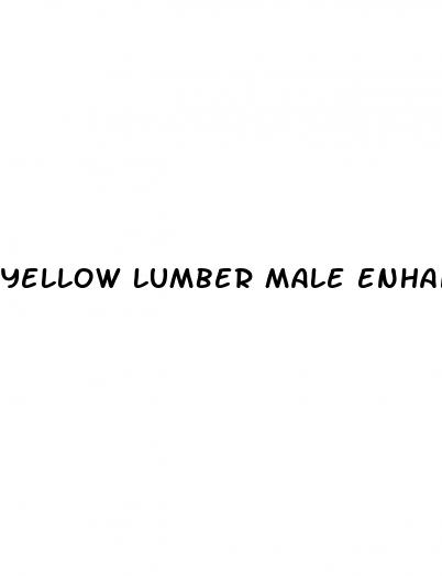 yellow lumber male enhancement pills