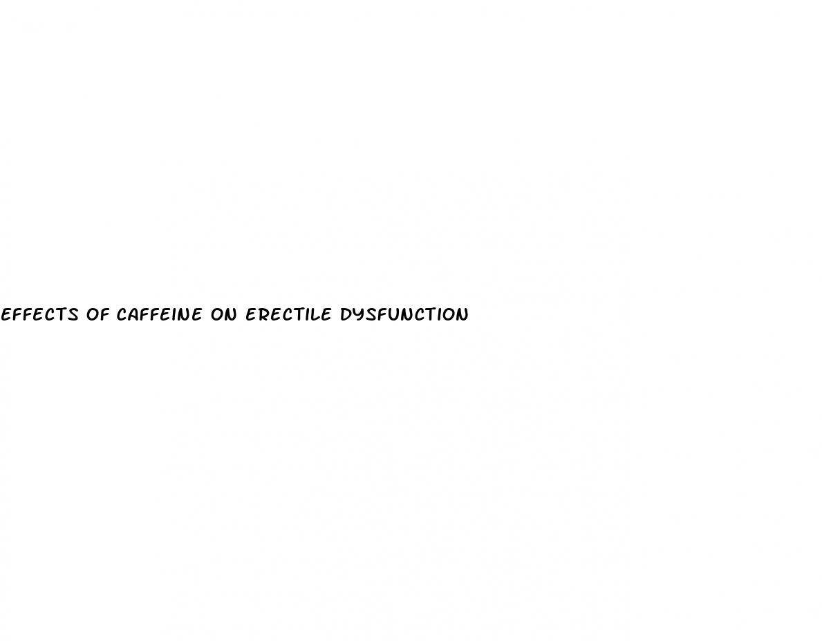 effects of caffeine on erectile dysfunction