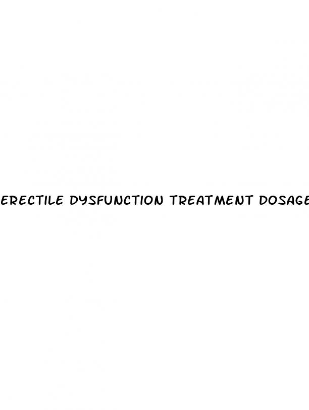 erectile dysfunction treatment dosage