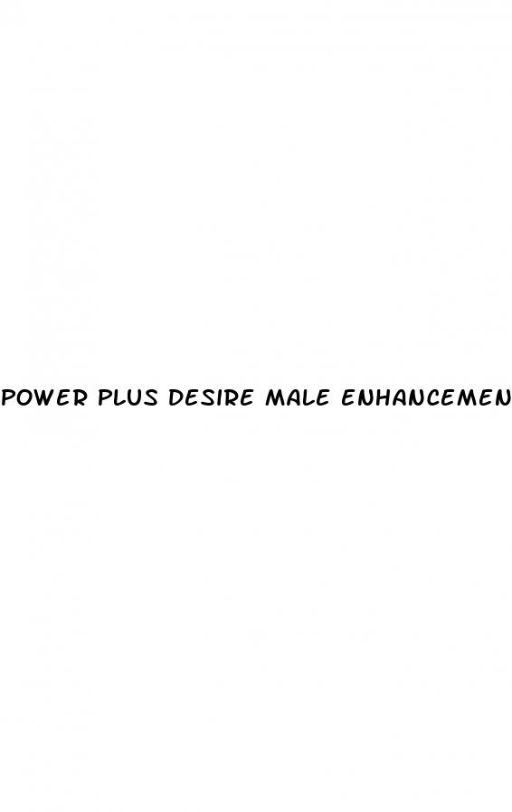 power plus desire male enhancement