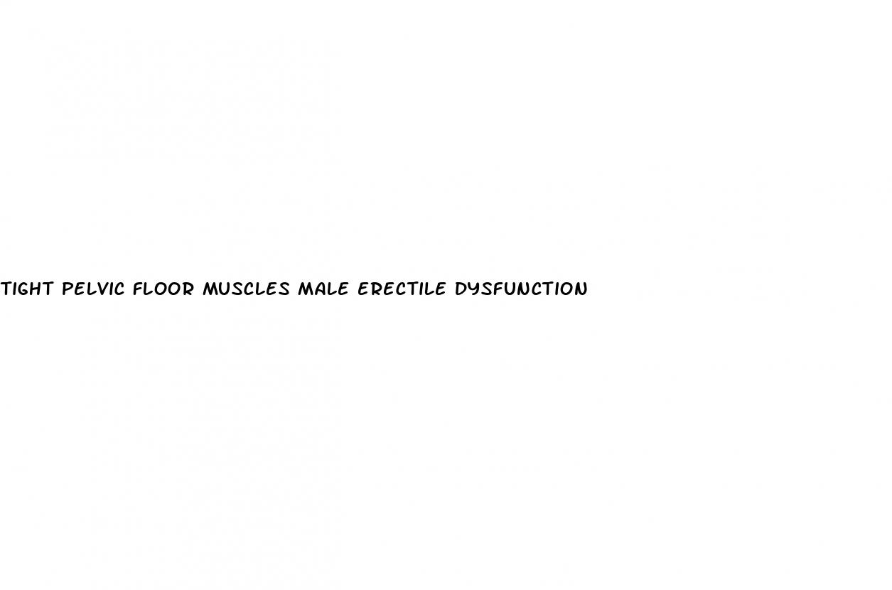 tight pelvic floor muscles male erectile dysfunction