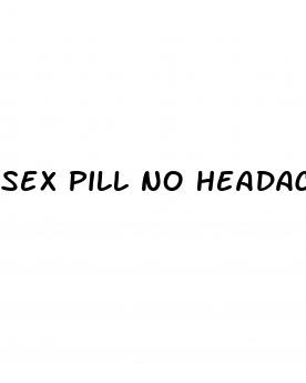 sex pill no headache