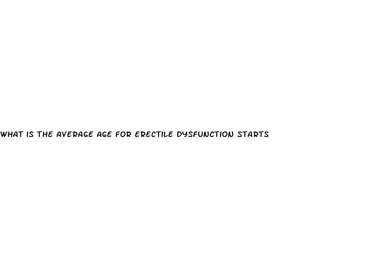 what is the average age for erectile dysfunction starts