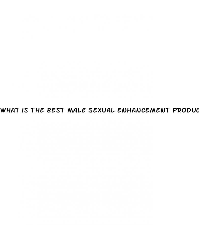 what is the best male sexual enhancement product