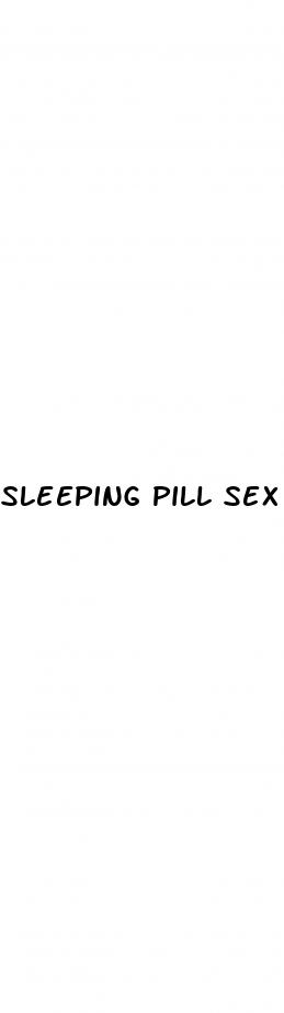 sleeping pill sex videos