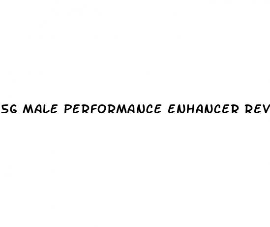 5g male performance enhancer reviews