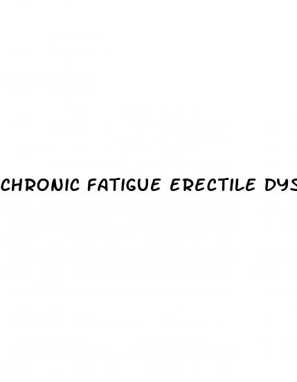 chronic fatigue erectile dysfunction