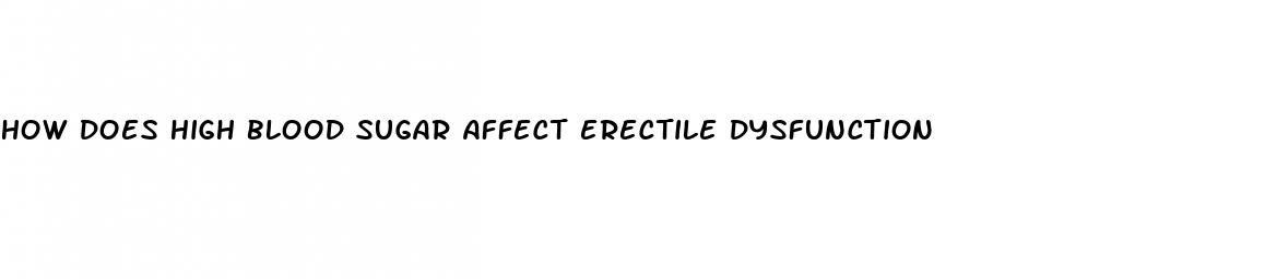 how does high blood sugar affect erectile dysfunction